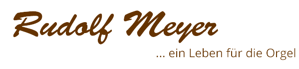 Rudolf Meyer - Ein Leben für die Orgel
